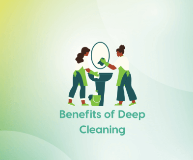 Benefits of Deep Cleaning