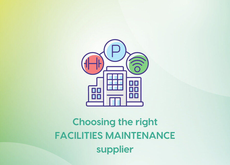 The importance of choosing the right facilities maintenance supplier