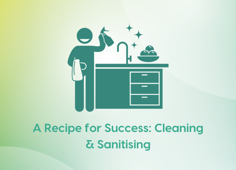 A Recipe for Success: Cleaning & Sanitising