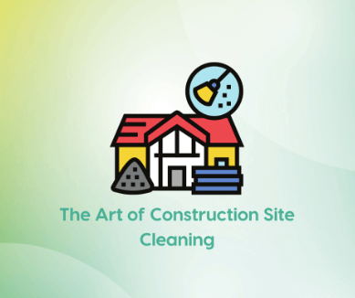 The-Art-of-Construction-Site-Cleaning